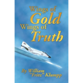 Wings of Gold Wings of Truth - Paperback