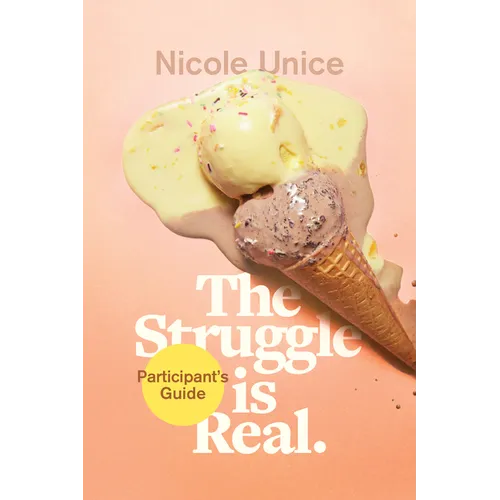 The Struggle Is Real Participant's Guide: A Six-Week Study - Paperback