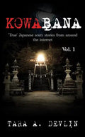 Kowabana: 'True' Japanese scary stories from around the internet: Volume One - Paperback