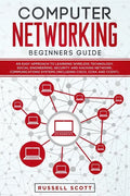 Computer Networking Beginners Guide: An Easy Approach to Learning Wireless Technology, Social Engineering, Security and Hacking Network, Communication - Paperback