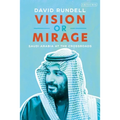 Vision or Mirage: Saudi Arabia at the Crossroads - Paperback