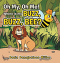 Oh My, Oh Me! Where Is My Buzz, Buzz, Bee? - Hardcover