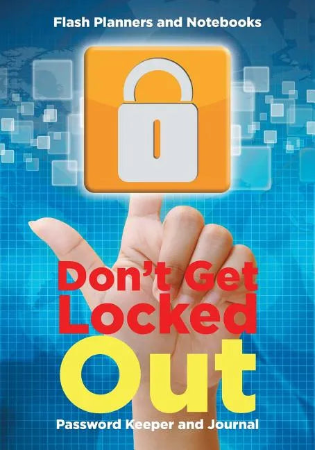 Don't Get Locked Out: Password Keeper and Journal - Paperback