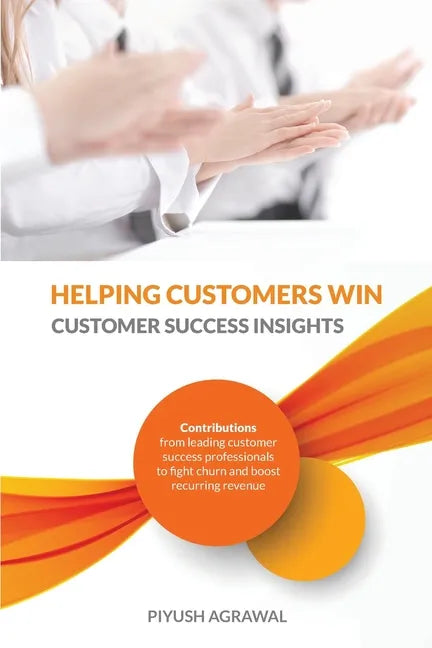 Helping Customers Win: Customer Success Insights - Paperback