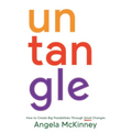 Untangle: How to Create Big Possibilities Through Small Changes - Paperback