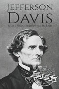 Jefferson Davis: A Life from Beginning to End - Paperback
