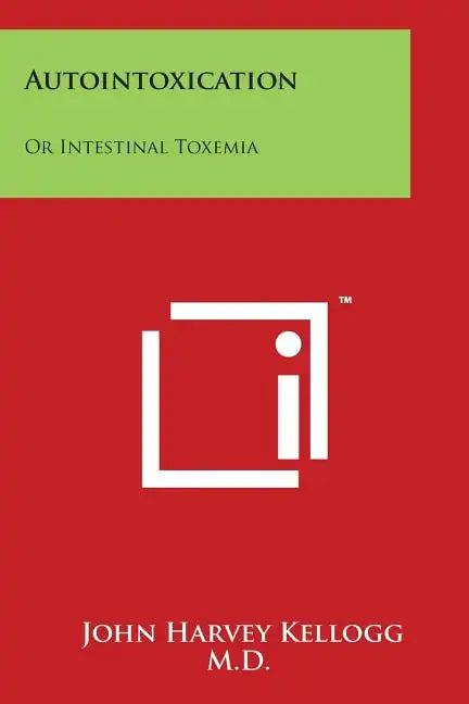 Autointoxication: Or Intestinal Toxemia - Paperback