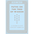 Paths on the Tree of Wisdom: A Course in 21st Century Kabbalah - Paperback