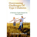 Overcoming Challenges of Type 1 Diabetes: A Parent's Guide Based on True Events - Paperback