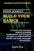 Stock Market Build Your Basics: Analysis and Investment - Paperback