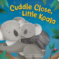 Cuddle Close, Little Koala - Board Book