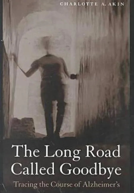 The Long Road Called Goodbye - Hardcover