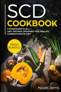 Scd Cookbook: Mega Bundle - 3 Manuscripts in 1 - 180+ Recipes Designed for Specific Carbohydrate Diet - Paperback