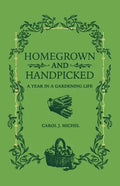 Homegrown and Handpicked: A Year in a Gardening Life - Paperback