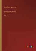 Annals of Oxford: Vol. II - Paperback