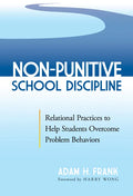 Non-Punitive School Discipline: Relational Practices to Help Students Overcome Problem Behaviors - Paperback