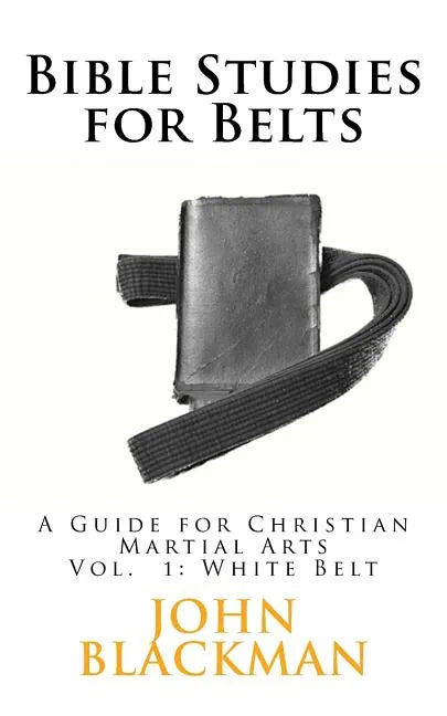 Bible Studies for Belts: A Guide for Christian Martial Arts - Paperback