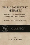 Thrice-Greatest Hermes, Volume I: Studies in Hellenistic Theosophy and Gnosis - Paperback