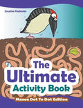 The Ultimate Activity Book - Mazes Dot To Dot Edition - Paperback