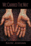 We Carried the Mat: My Faith Journey as a Primary Caregiver ...and How a Community Made All the Difference - Paperback