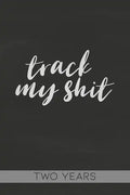 Track My Shit: Blood Sugar Tracker, Daily for Two Years - Paperback