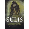 Pagan Portals - Sulis: Solar Goddess of the Spring Waters - Paperback