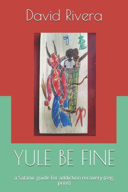 Yule Be Fine: a Satanic guide for addiction recovery (reg. print) - Paperback