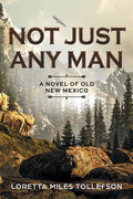 Not Just Any Man: A novel of Old New Mexico - Paperback