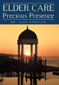 Elder Care: Precious Presence - Hardcover