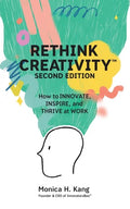 Rethink Creativity: How to INNOVATE, INSPIRE, and THRIVE at WORK - Paperback