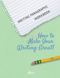 Writing Paragraphs Workbook: How to Make Your Writing Great! - Paperback