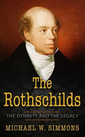 The Rothschilds: The Dynasty And The Legacy - Paperback