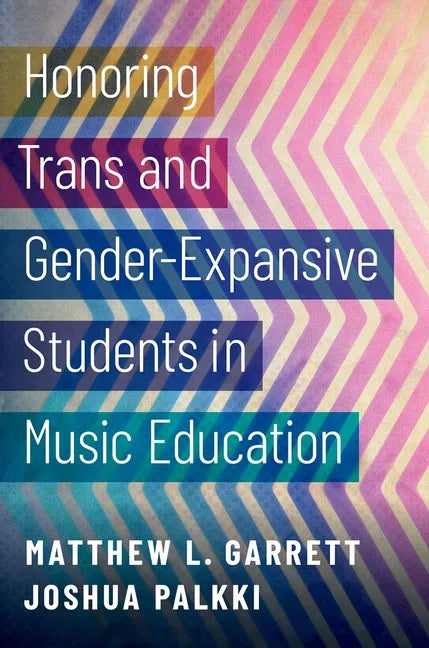 Honoring Trans and Gender-Expansive Students in Music Education - Paperback