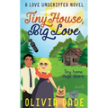 Tiny House, Big Love - Paperback