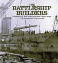 The Battleship Builders: Constructing and Arming British Capital Ships - Paperback