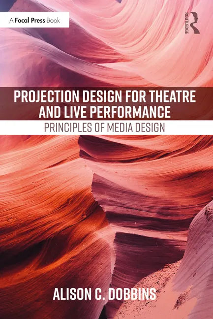 Projection Design for Theatre and Live Performance: Principles of Media Design - Paperback