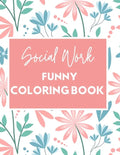 Social Work Funny Coloring Book: Self Care for Social Workers - Paperback