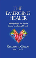 The Emerging Healer: Adding insight and impact to your mental health work - Paperback