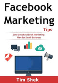 Facebook Marketing Tips: Zero Cost Facebook Marketing Plan for Small Business - Paperback