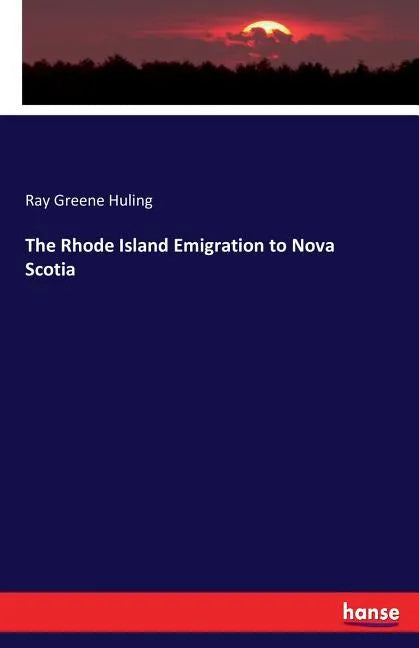The Rhode Island Emigration to Nova Scotia - Paperback