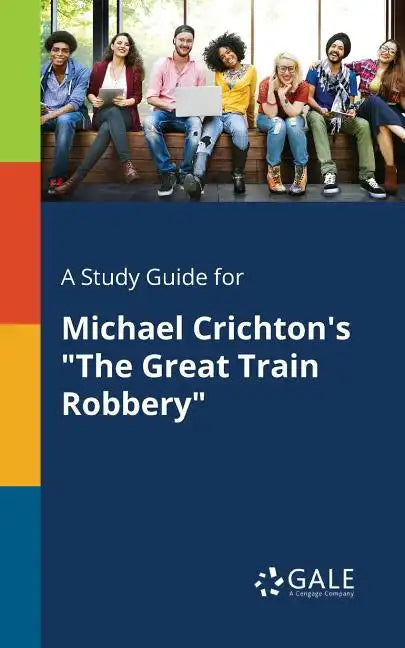 A Study Guide for Michael Crichton's "The Great Train Robbery" - Paperback