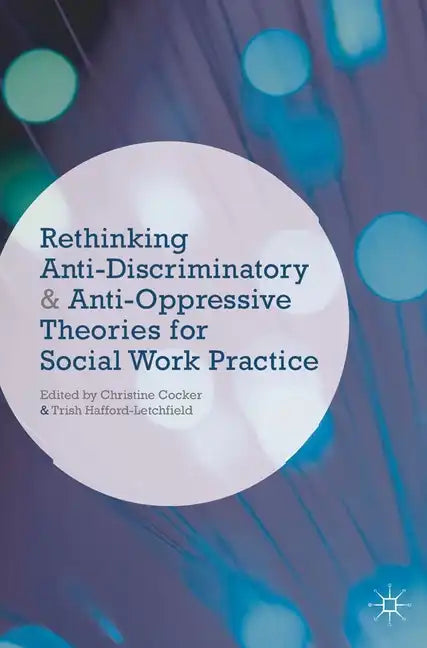 Rethinking Anti-Discriminatory and Anti-Oppressive Theories for Social Work Practice - Paperback