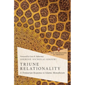 Triune Relationality: A Trinitarian Response to Islamic Monotheism - Paperback