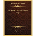The Ritual Of Transcendent Magic - Paperback