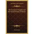 The Genesis of Tragedy and the Sacred Drama of Eleusis - Hardcover