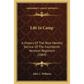 Life In Camp: A History Of The Nine Months' Service Of The Fourteenth Vermont Regiment (1864) - Paperback