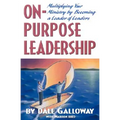On Purpose Leadership: Multiplying Your Ministry by Becoming a Leader of Leaders - Paperback