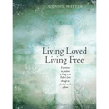Living Loved, Living Free: Experience the freedom of living in the Father's love, through the finished work of Jesus - Paperback