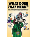 What Does That Mean?: Better Understand Idioms, Phrases, and Sayings And Discover the Fascinating History Behind Their Origins - Hardcover