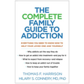 The Complete Family Guide to Addiction: Everything You Need to Know Now to Help Your Loved One and Yourself - Hardcover